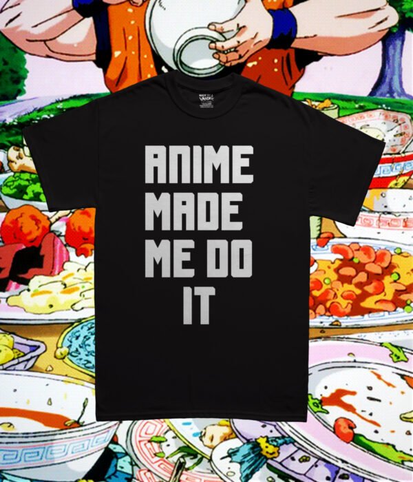 Anime Made Me Do It Bold Tee - Image 2