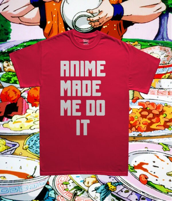 Anime Made Me Do It Bold Tee