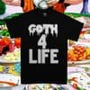 Goth 4 Life Tee