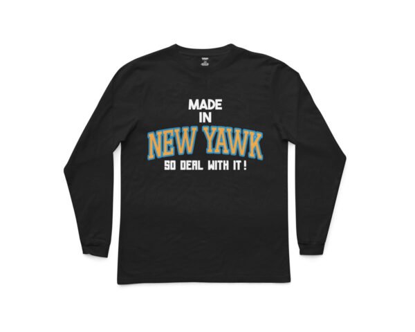 Made In New Yawk So Deal With It Long Sleeve Shirt