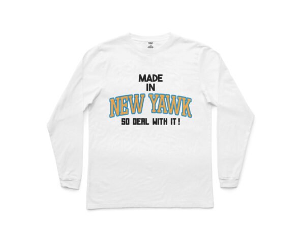 Made In New Yawk So Deal With It Long Sleeve Shirt - Image 2