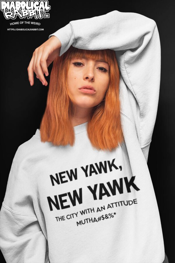 New Yawk New Yawk City With Attitude Sweatshirt