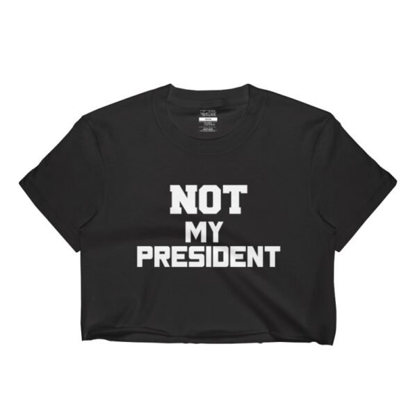 Not My President Crop Top - Image 2