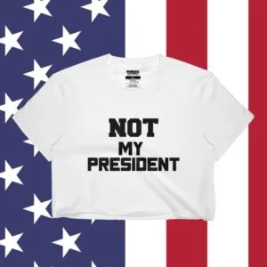Not My President Crop Top