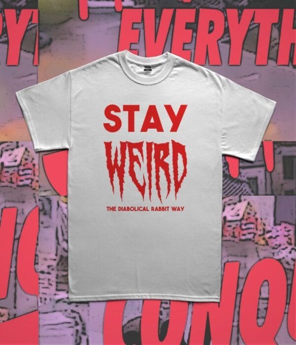 Stay Weird Diabolical Rabbit Tee