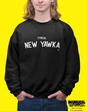 Typical New Yawker Sweatshirt